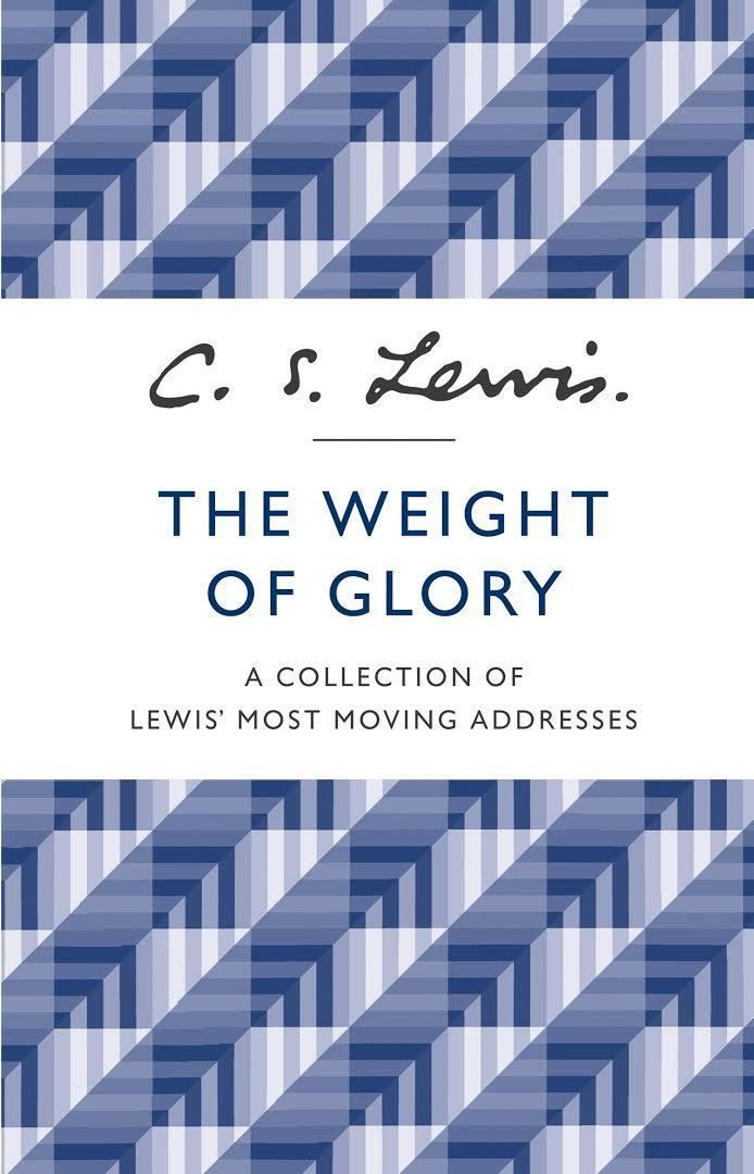The Weight of Glory and Other Addresses t1gstaticcomimagesqtbnANd9GcTXV9afO01mnrRGW