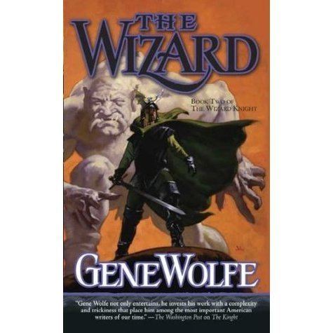 The Wizard Knight The Wizard The Wizard Knight 2 by Gene Wolfe Reviews