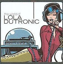 The World of Lola Dutronic httpsuploadwikimediaorgwikipediaenthumb9