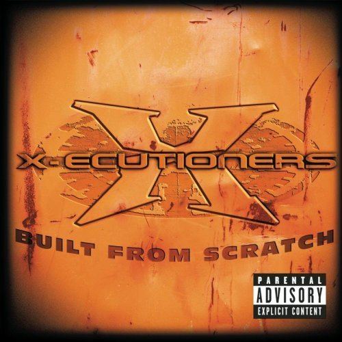 The X-Ecutioners XEcutioners Built from Scratch Amazoncom Music