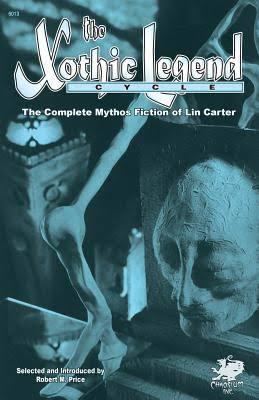The Xothic Legend Cycle: The Complete Mythos Fiction of Lin Carter t0gstaticcomimagesqtbnANd9GcTlezqQ2zt2B7GYe