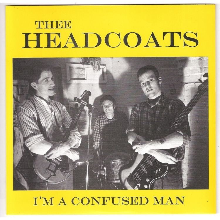 Thee Headcoats I39m a confused man now your hungers gonna be a coming by Thee