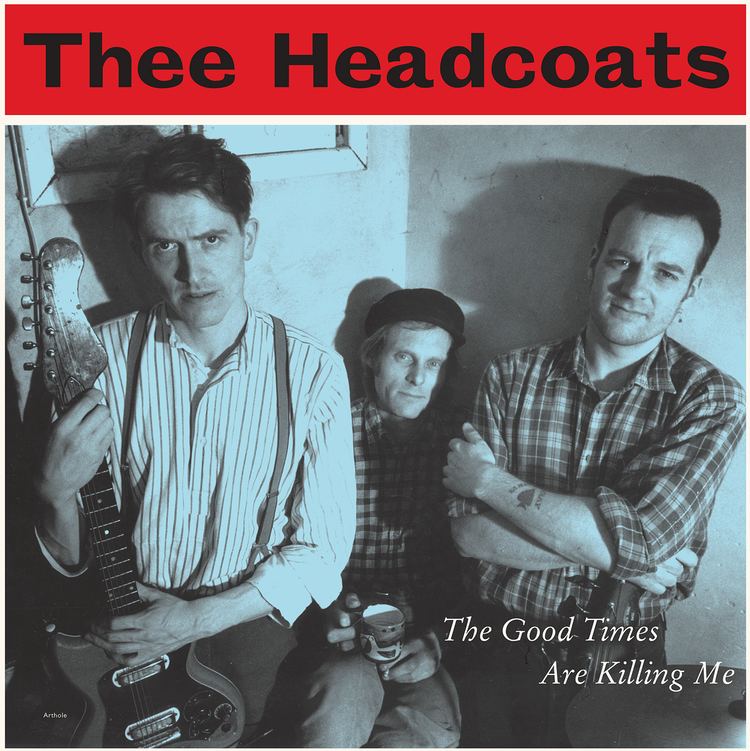 Thee Headcoats The Good Times Are Killing Me Light In The Attic Records