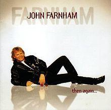 Then Again (John Farnham album) httpsuploadwikimediaorgwikipediaenthumbb