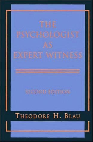 Theodore H. Blau The Psychologist as Expert Witness by Theodore H Blau Wiley