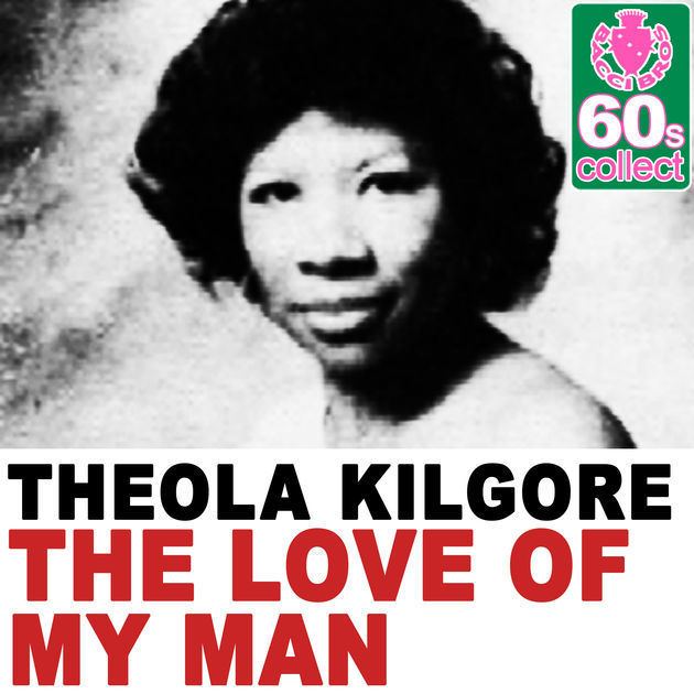 Theola Kilgore The Love of My Man Remastered Single by Theola Kilgore on Apple