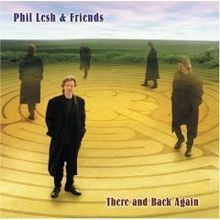 There and Back Again (Phil Lesh album) httpsuploadwikimediaorgwikipediaenthumb7
