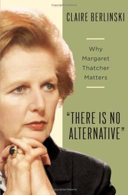 There is no alternative There Is No Alternative Why Margaret Thatcher Matters Wikipedia