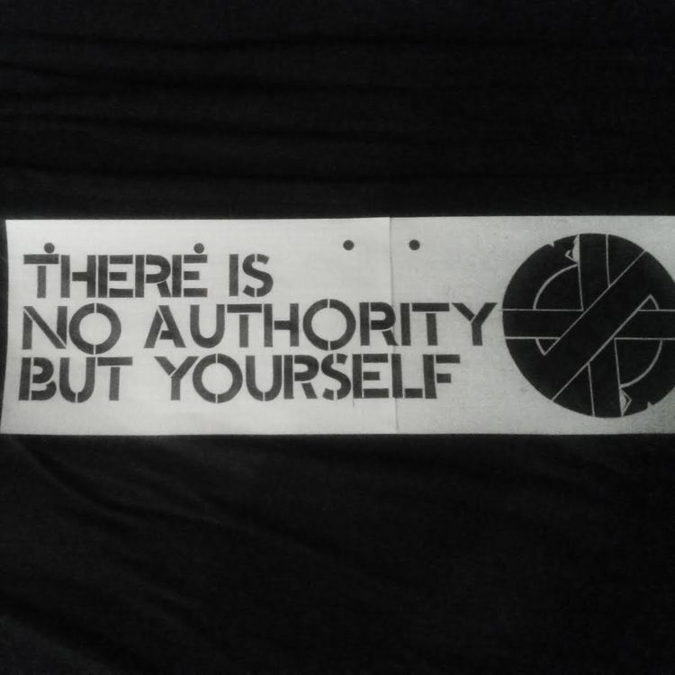 There Is No Authority But Yourself There is no authority but yourselfquot any Crass fans Lettering