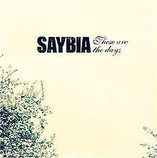 These Are the Days (Saybia album) httpsuploadwikimediaorgwikipediaenthumb2