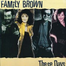 These Days (Family Brown album) httpsuploadwikimediaorgwikipediaenthumbe