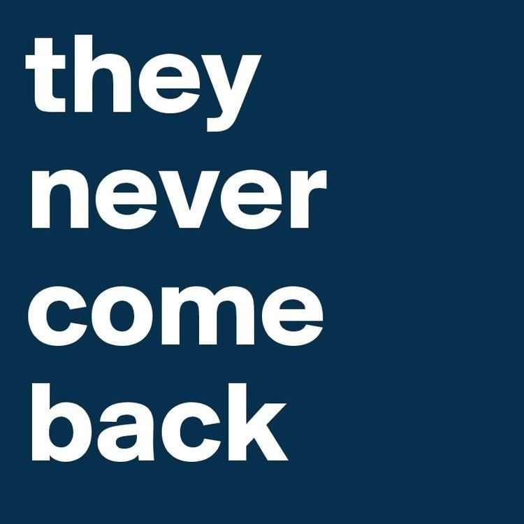 they never come back Post by Campo on Boldomatic