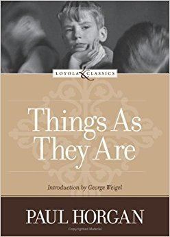 Things as They Are (film) Things as They Are Loyola Classics Paul Horgan Amy Welborn