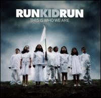 This Is Who We Are (Run Kid Run album) httpsuploadwikimediaorgwikipediaen776Run