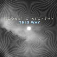 This Way (Acoustic Alchemy album) httpsuploadwikimediaorgwikipediaenthumb1