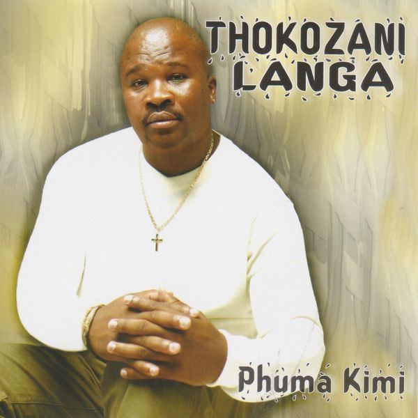 Thokozani Langa Phuma Kimi Thokozani Langa Download and listen to the