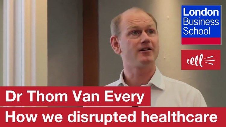 Thom Van Every Dr Thom Van Every How we disrupted healthcare London Business