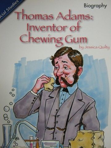 Thomas Adams (chewing gum maker) Reading Street 2 Thomas Adams Inventor of Chewing GumP 0328393878