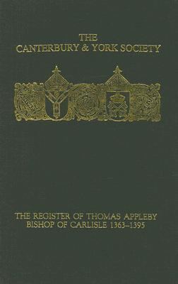 Thomas Appleby (bishop) The Register of Thomas Appleby Bishop of Carlisle 13631395 R L