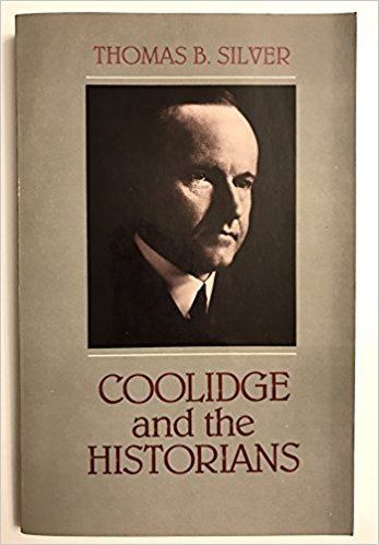 Thomas B. Silver Coolidge and the Historians Thomas B Silver 9780890890387 Amazon