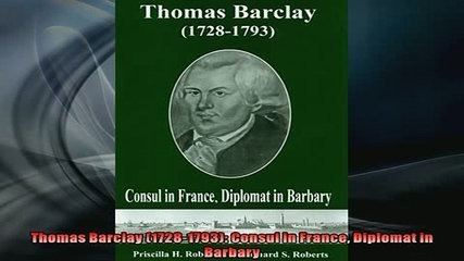 Thomas Barclay (diplomat) Enjoyed read Thomas Barclay 17281793 Consul in France Diplomat in