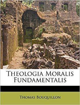 Thomas Bouquillon Theologia Moralis Fundamentalis Amazoncouk Thomas Bouquillon