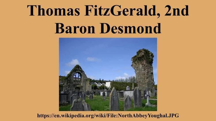 Thomas FitzGerald, 2nd Baron Desmond Thomas FitzGerald 2nd Baron Desmond YouTube