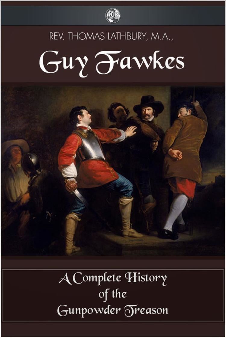 Thomas Lathbury Guy Fawkes eBook by Thomas Lathbury 9781849892216 Rakuten Kobo
