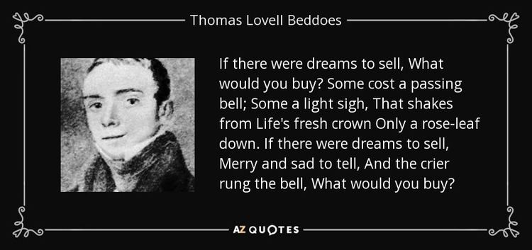 Thomas Lovell Beddoes Thomas Lovell Beddoes quote If there were dreams to sell