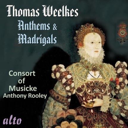 Thomas Weelkes Thomas Weelkes 15761623 Anthems amp Madrigals Alto CD