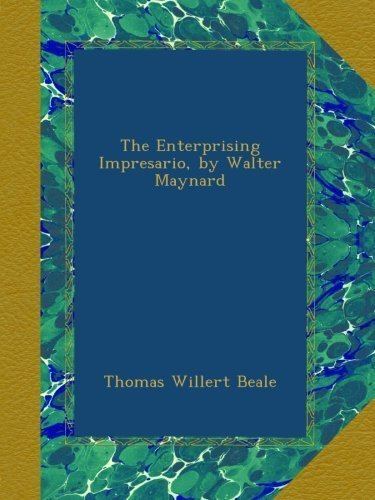 Thomas Willert Beale The Enterprising Impresario by Walter Maynard Thomas Willert Beale