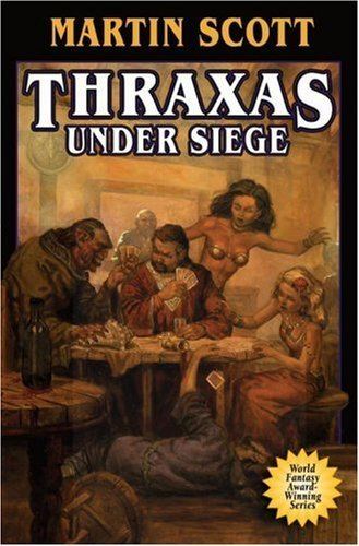 Thraxas Thraxas Under Siege Thraxas 8 by Martin Scott Reviews