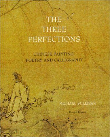 Three perfections The Three Perfections Chinese Painting Poetry and Calligraphy by