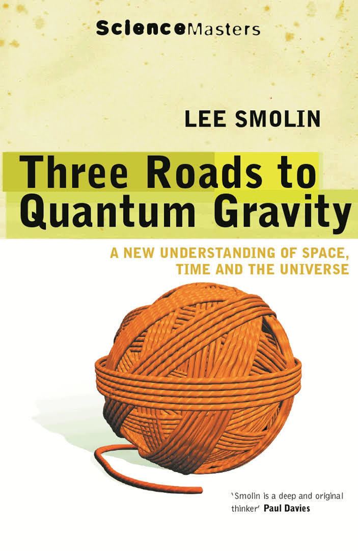 Three Roads to Quantum Gravity t1gstaticcomimagesqtbnANd9GcTzwYcSXnpO3s6LG