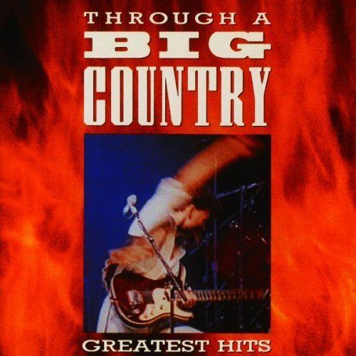 Through a Big Country: Greatest Hits httpsimagesnasslimagesamazoncomimagesI5
