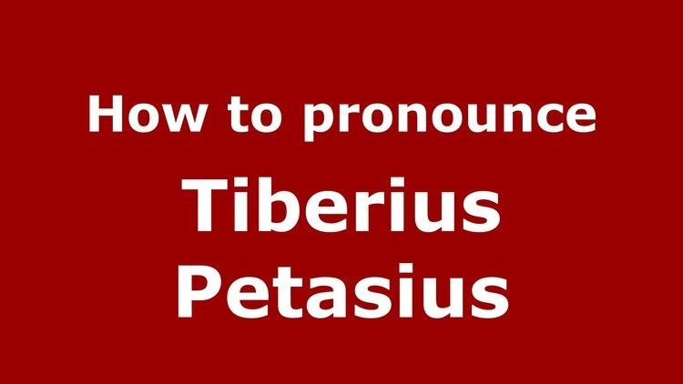 Tiberius Petasius How to pronounce Tiberius Petasius ItalianItaly PronounceNames