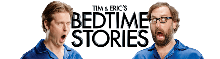 Tim & Eric's Bedtime Stories Watch Tim and Eric39s Bedtime Stories Episodes and Clips for Free