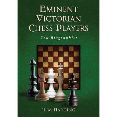 Tim Harding (chess player) Eminent Victorian Chess Players Ten Biographies by Tim Harding