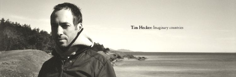Tim Hecker RA Tim Hecker Imaginary countries