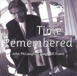 Time Remembered: John McLaughlin Plays Bill Evans httpsuploadwikimediaorgwikipediaenaa5Tim