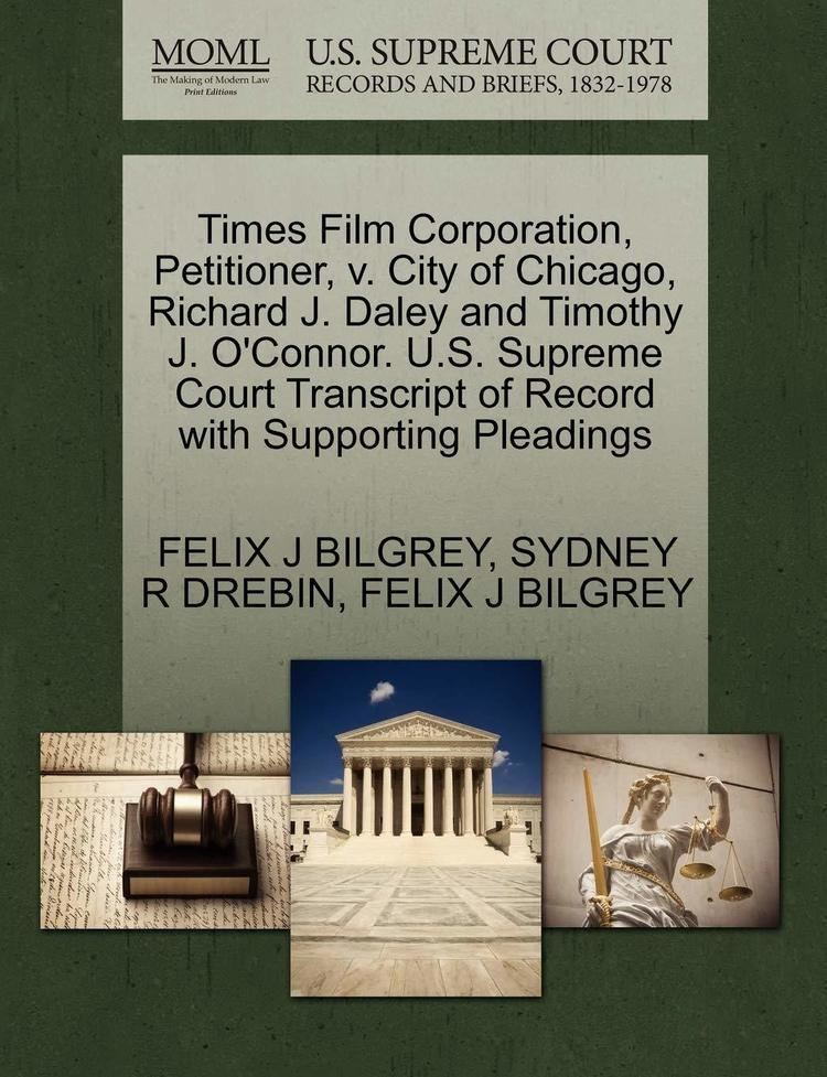 Buy Times Film Corporation, Petitioner, V. City of Chicago, Richard J.  Daley and Timothy J. O&#39;Connor. U.S. Supreme Court Transcript of Record with  Supporting Pleadings Book Online at Low Prices in India |