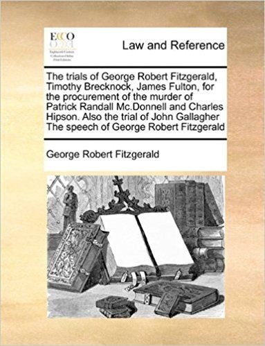Timothy Brecknock The trials of George Robert Fitzgerald Timothy Brecknock James