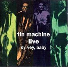 Tin Machine Live: Oy Vey, Baby httpsuploadwikimediaorgwikipediaenthumb9