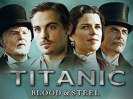 Titanic: Blood and Steel Titanic Blood amp Steel a Titles amp Air Dates Guide