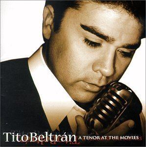 Tito Beltrán Tito Beltran Tito Beltran A Tenor At The Movies Amazoncom Music