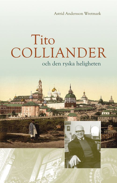 Tito Colliander Tito Colliander och den ryska heligheten
