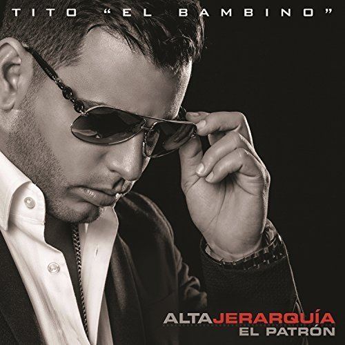 Tito El Bambino Amazoncom Alta Jerarqua Tito El Bambino El Patrn MP3 Downloads