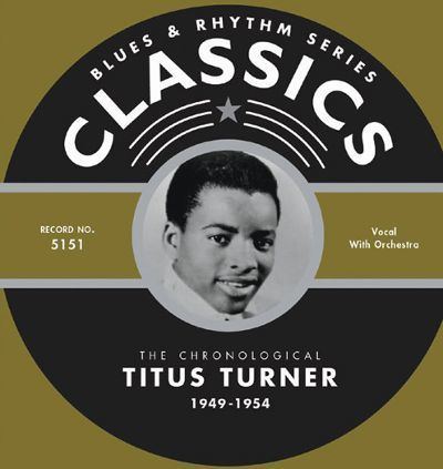 Titus Turner 19491954 Titus Turner Songs Reviews Credits AllMusic