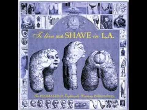 To Live and Shave in L.A. httpsiytimgcomviXPtQIKMvOchqdefaultjpg