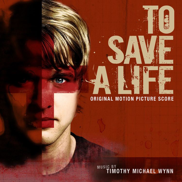 To Save a Life Timothy Michael Wynn To Save a Life Soundtrack